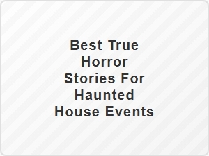 Best True Horror Stories for Spine-Chilling Haunted House Events